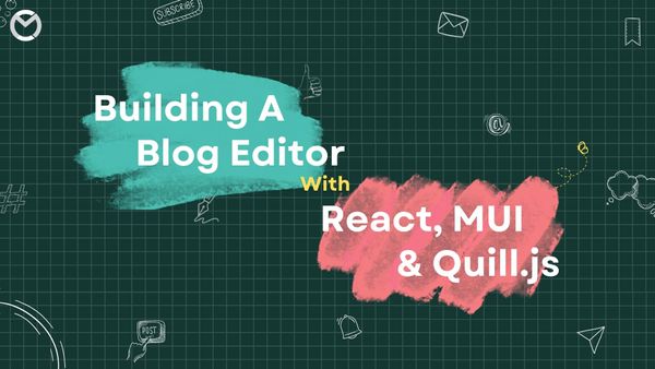 Building a Blog Editor with React MUI and Quill.js