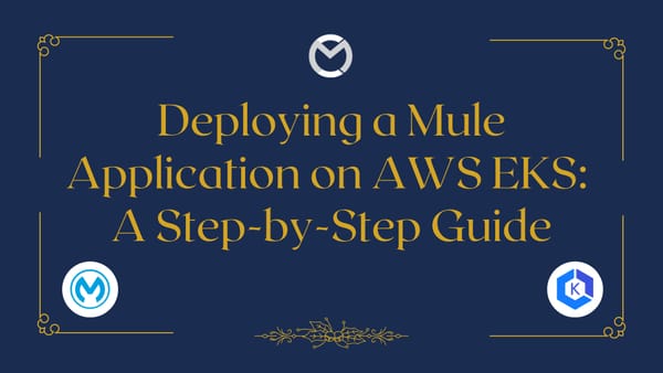 Deploying a Mule Application on AWS EKS: A Step-by-Step Guide